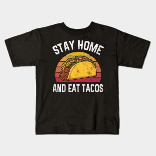 Funny Stay Home And Eat Tacos Retro Gift Kids T-Shirt